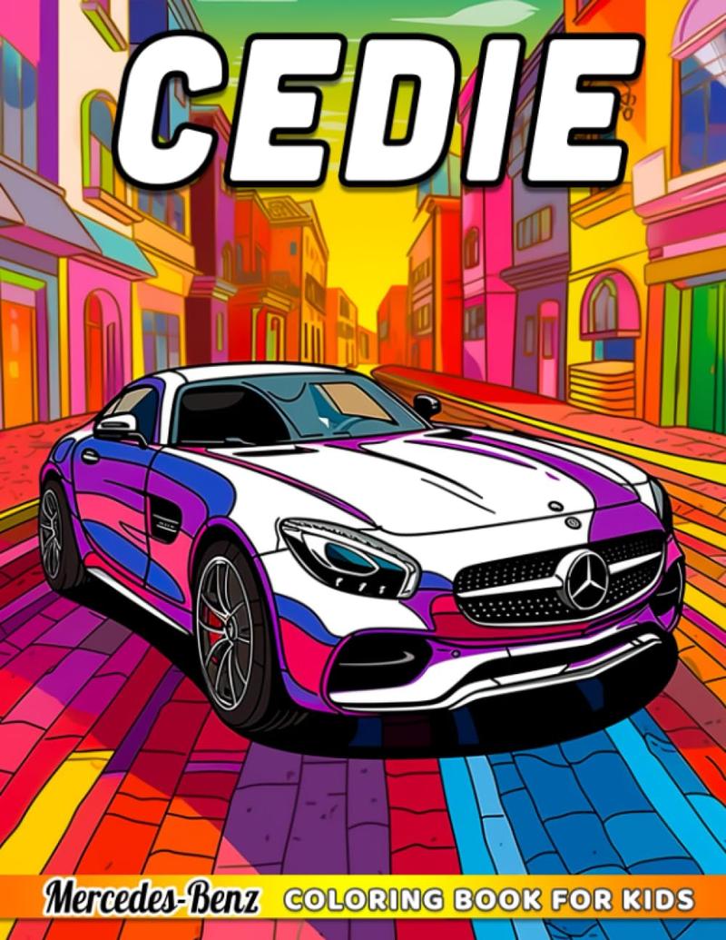 Cedie Coloring Book For Kids: Wonderful Cars with Men, Boy to Drawing with High-Quality Pictures | Pages to Weekend, Holiday, Birthday Gift